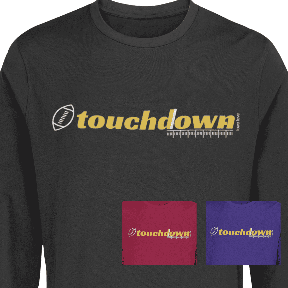 "Touchdown Iowa Love" Long Sleeve