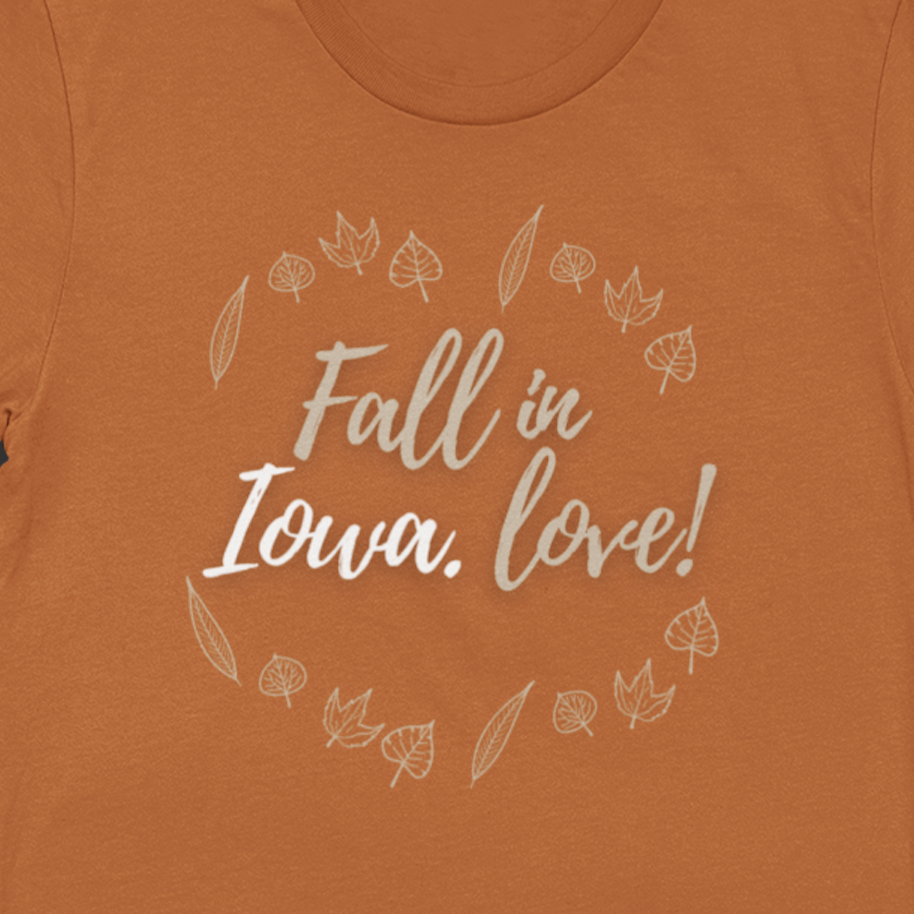 "Fall in Iowa, Love." T-Shirt