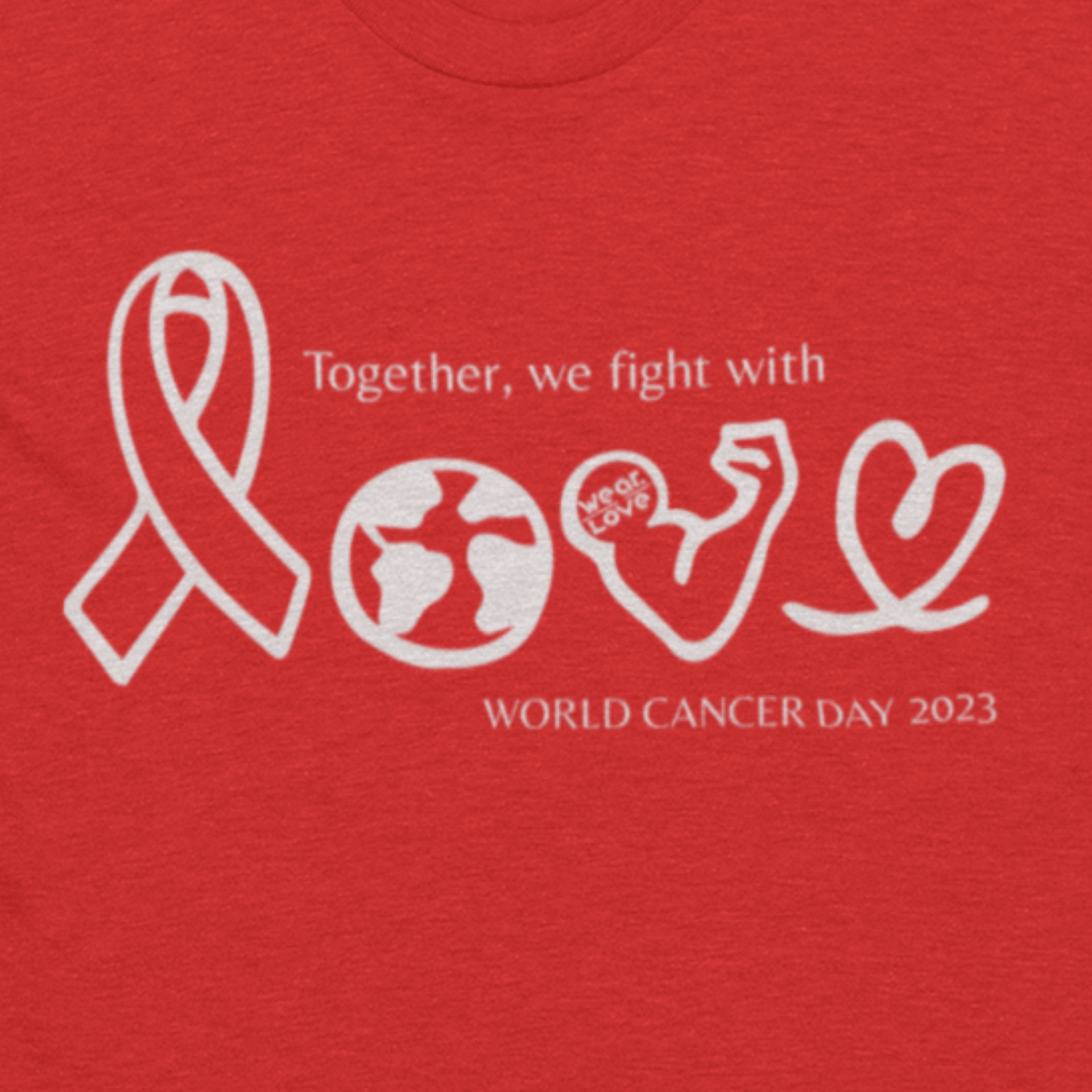 "Together we fight with LOVE" T-Shirt (World Cancer Day) Fundraiser